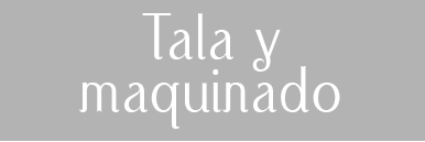 Tala y Maquinado